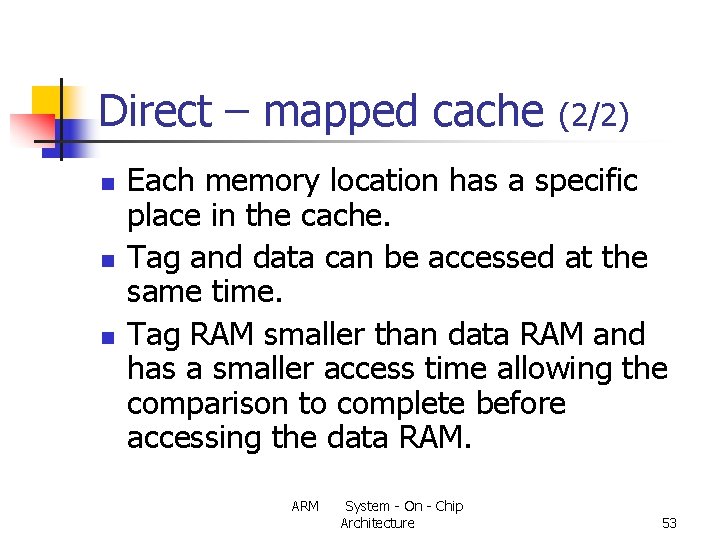 Direct – mapped cache n n n (2/2) Each memory location has a specific