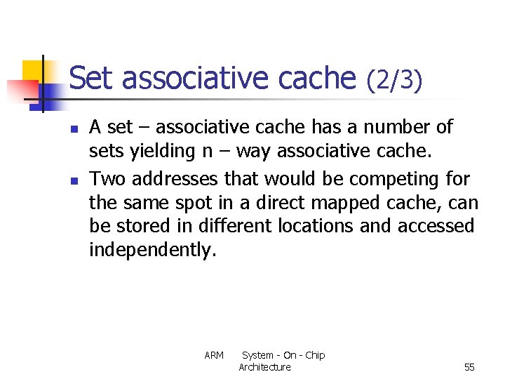 Set associative cache (2/3) n n A set – associative cache has a number