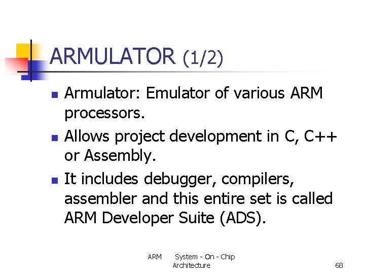 ARMULATOR (1/2) n n n Armulator: Emulator of various ARM processors. Allows project development