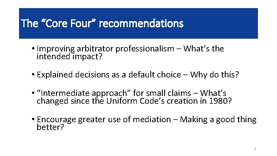 The “Core Four” recommendations • Improving arbitrator professionalism – What’s the intended impact? • The “Core Four” recommendations • Improving arbitrator professionalism – What’s the intended impact? •