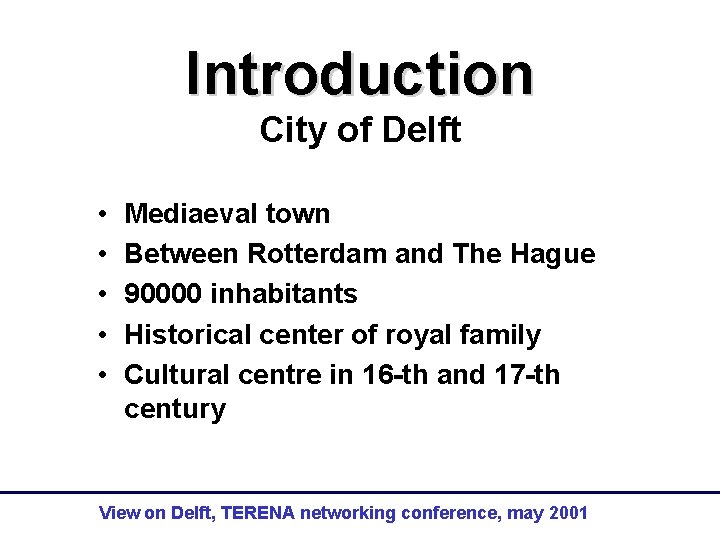 Introduction City of Delft • • • Mediaeval town Between Rotterdam and The Hague
