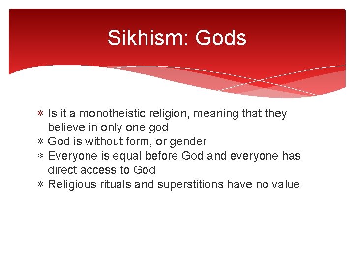 Sikhism: Gods ∗ Is it a monotheistic religion, meaning that they believe in only