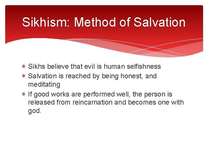 Sikhism: Method of Salvation ∗ Sikhs believe that evil is human selfishness ∗ Salvation