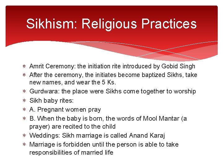 Sikhism: Religious Practices ∗ Amrit Ceremony: the initiation rite introduced by Gobid Singh ∗