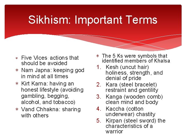 Sikhism: Important Terms Five Vices: actions that should be avoided ∗ Nam Japna: keeping