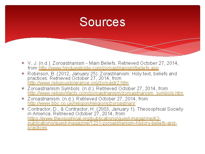 Sources ∗ V, J. (n. d. ). Zoroastrianism - Main Beliefs. Retrieved October 27,