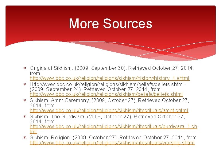 More Sources ∗ Origins of Sikhism. (2009, September 30). Retrieved October 27, 2014, from