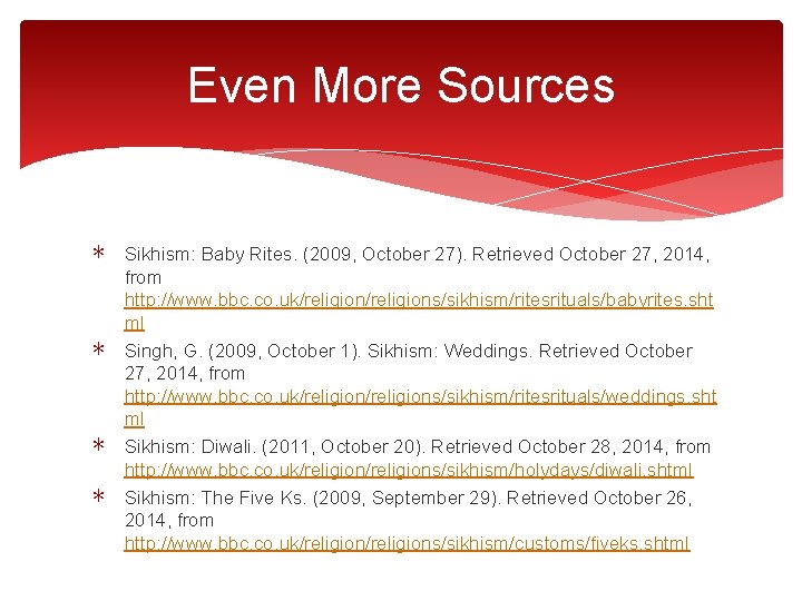 Even More Sources ∗ ∗ Sikhism: Baby Rites. (2009, October 27). Retrieved October 27,