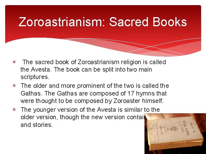 Zoroastrianism: Sacred Books ∗ The sacred book of Zoroastrianism religion is called the Avesta.