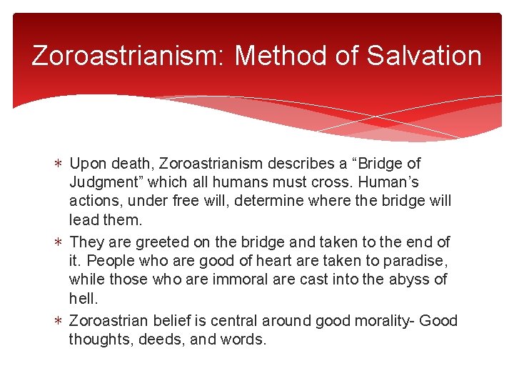 Zoroastrianism: Method of Salvation ∗ Upon death, Zoroastrianism describes a “Bridge of Judgment” which