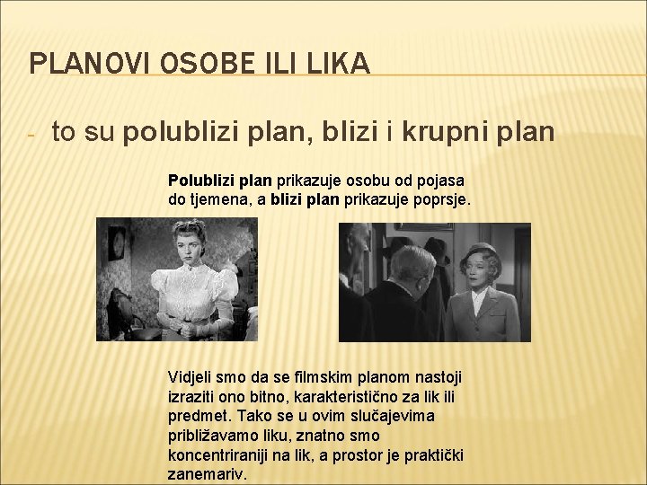 PLANOVI OSOBE ILI LIKA - to su polublizi plan, blizi i krupni plan Polublizi