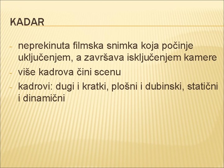 KADAR - - neprekinuta filmska snimka koja počinje uključenjem, a završava isključenjem kamere više