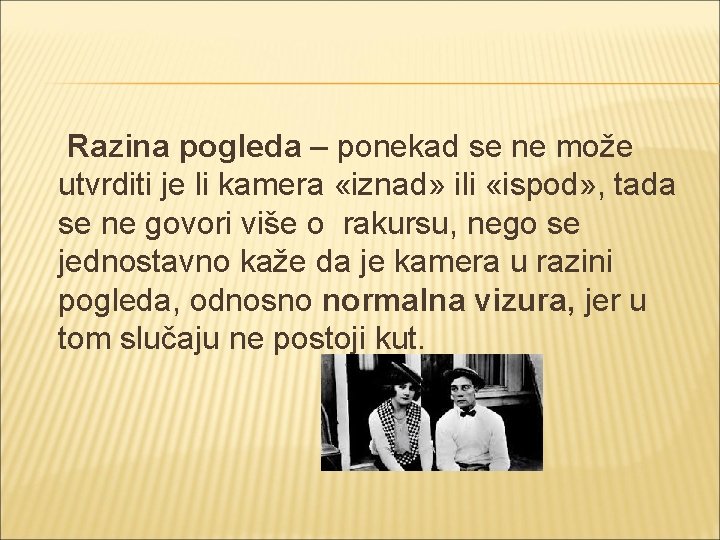  Razina pogleda – ponekad se ne može utvrditi je li kamera «iznad» ili