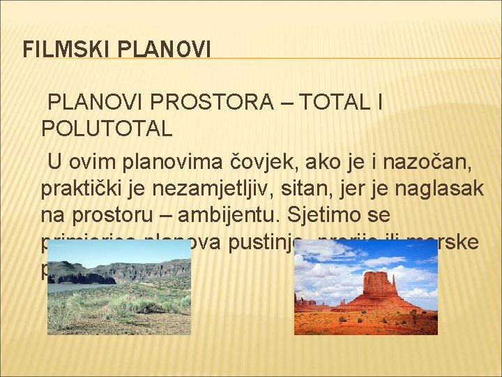 FILMSKI PLANOVI PROSTORA – TOTAL I POLUTOTAL U ovim planovima čovjek, ako je i