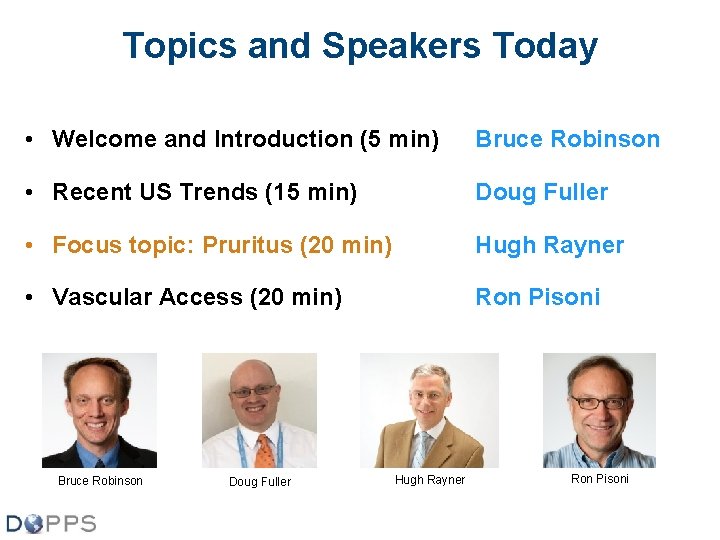 Topics and Speakers Today • Welcome and Introduction (5 min) Bruce Robinson • Recent