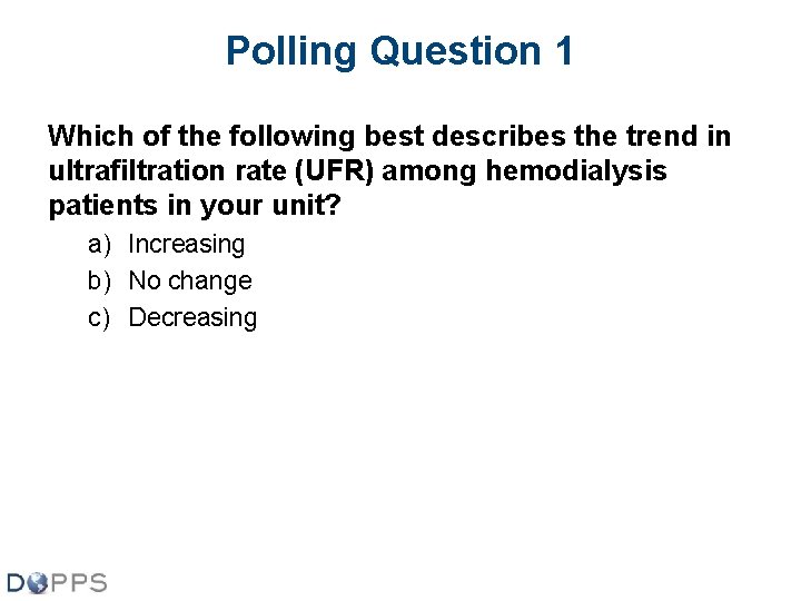 Polling Question 1 Which of the following best describes the trend in ultrafiltration rate