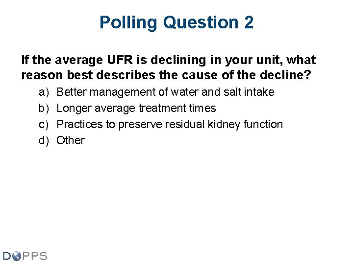 Polling Question 2 If the average UFR is declining in your unit, what reason