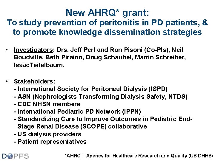 New AHRQ* grant: To study prevention of peritonitis in PD patients, & to promote