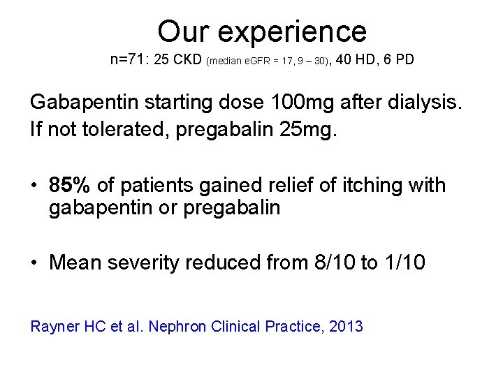 Our experience n=71: 25 CKD (median e. GFR = 17, 9 – 30), 40