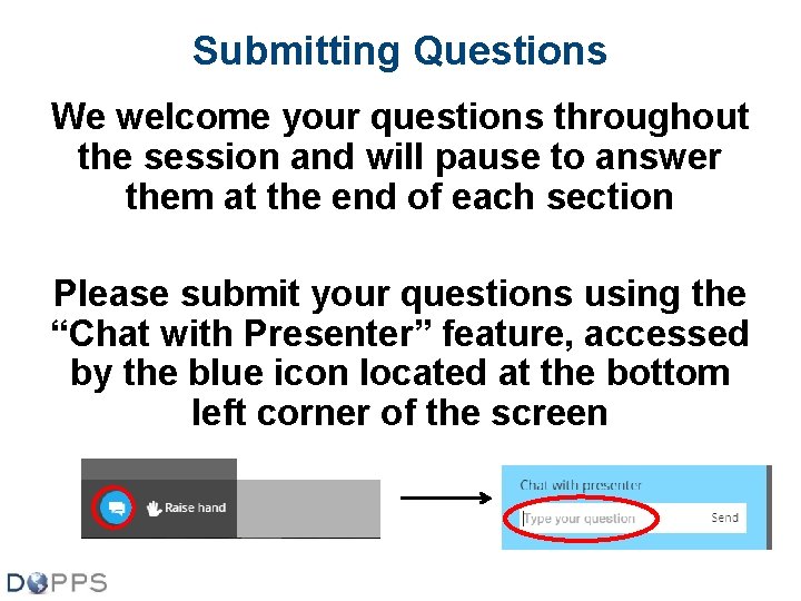 Submitting Questions We welcome your questions throughout the session and will pause to answer