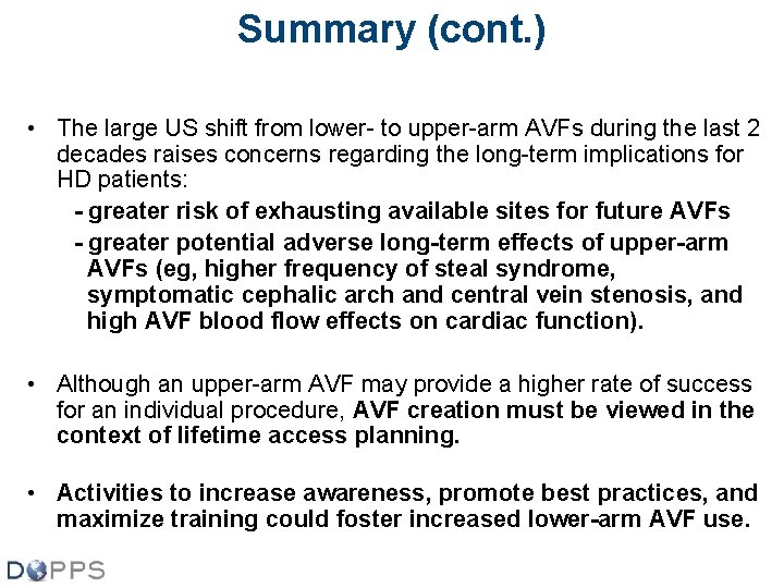 Summary (cont. ) • The large US shift from lower- to upper-arm AVFs during