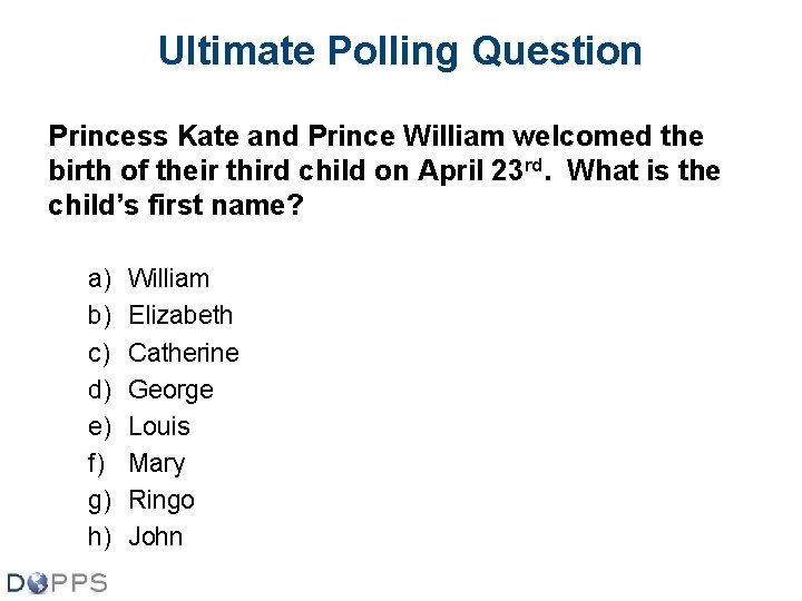 Ultimate Polling Question Princess Kate and Prince William welcomed the birth of their third