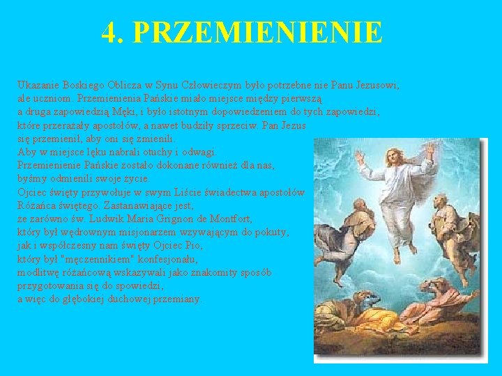 4. PRZEMIENIENIE Ukazanie Boskiego Oblicza w Synu Człowieczym było potrzebne nie Panu Jezusowi, ale