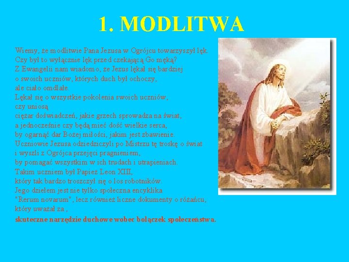 1. MODLITWA Wiemy, że modlitwie Pana Jezusa w Ogrójcu towarzyszył lęk. Czy był to