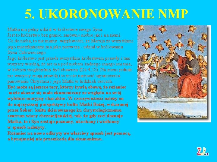 5. UKORONOWANIE NMP Matka ma pełny udział w królestwie swego Syna. Jest to królestwo