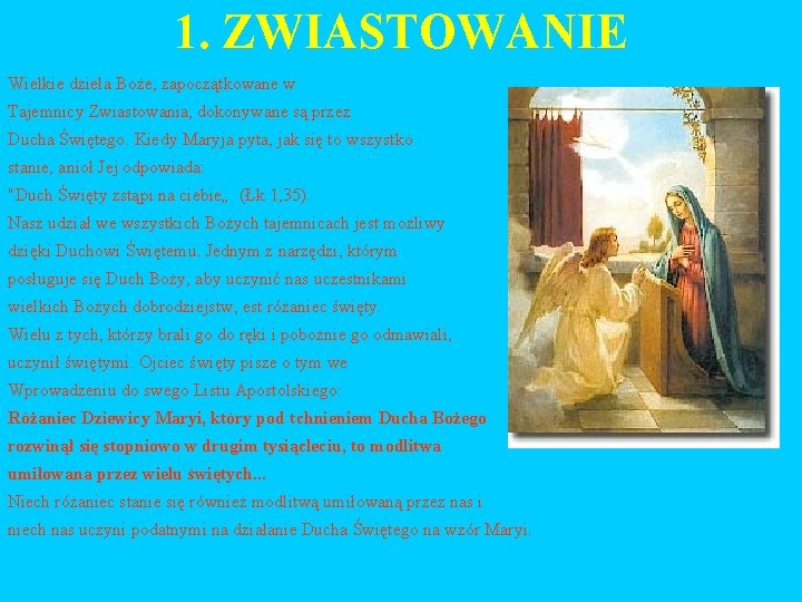 1. ZWIASTOWANIE Wielkie dzieła Boże, zapoczątkowane w Tajemnicy Zwiastowania, dokonywane są przez Ducha Świętego.