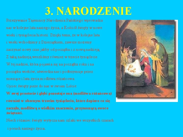 3. NARODZENIE Przeżywanie Tajemnicy Narodzenia Pańskiego wprowadza nas w kolejne lata naszego życia, a