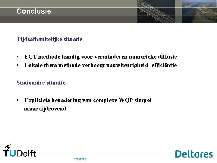 Conclusie Tijdsafhankelijke situatie • FCT methode handig voor verminderen numerieke diffusie • Lokale theta