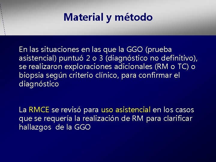 Material y método En las situaciones en las que la GGO (prueba asistencial) puntuó