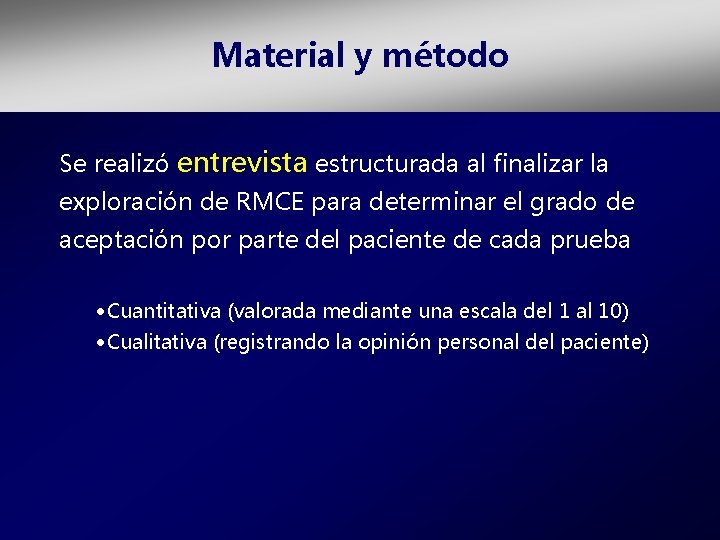 Material y método Se realizó entrevista estructurada al finalizar la exploración de RMCE para