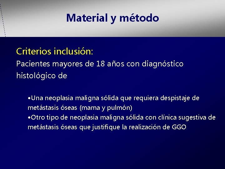 Material y método Criterios inclusión: Pacientes mayores de 18 años con diagnóstico histológico de