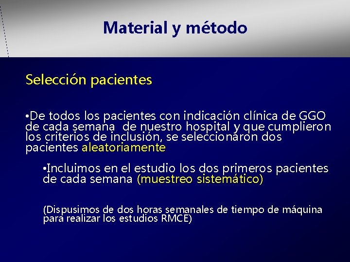 Material y método Selección pacientes • De todos los pacientes con indicación clínica de