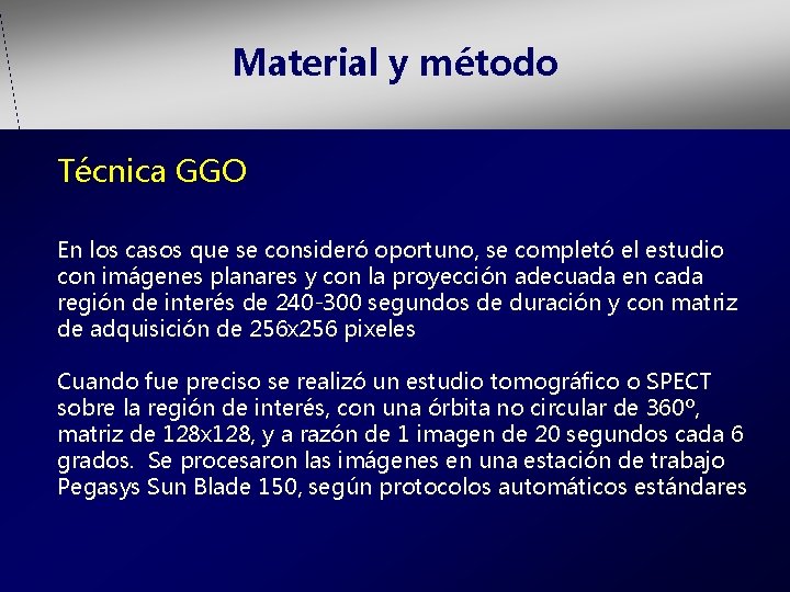 Material y método Técnica GGO En los casos que se consideró oportuno, se completó