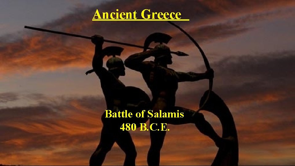 Ancient Greece Battle of Salamis 480 B. C. E. 