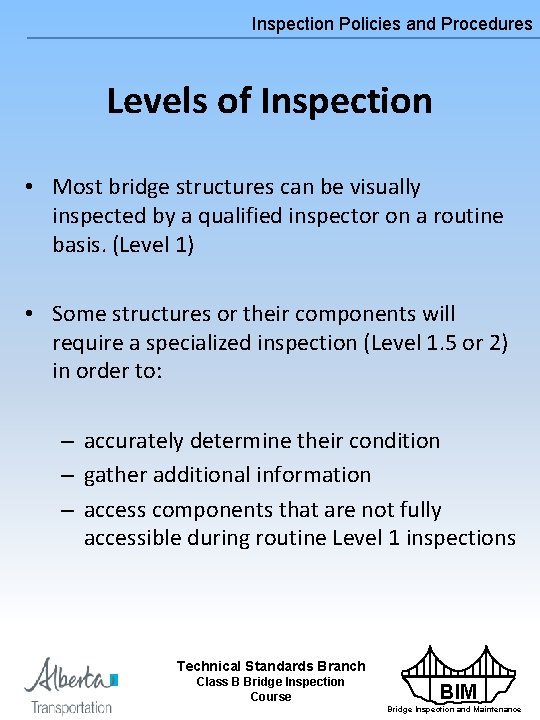 Inspection Policies and Procedures Levels of Inspection • Most bridge structures can be visually