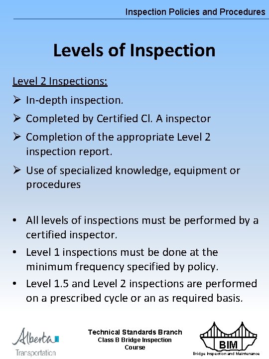 Inspection Policies and Procedures Levels of Inspection Level 2 Inspections: Ø In-depth inspection. Ø