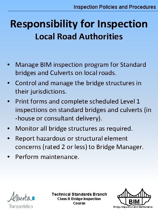 Inspection Policies and Procedures Responsibility for Inspection Local Road Authorities • Manage BIM inspection