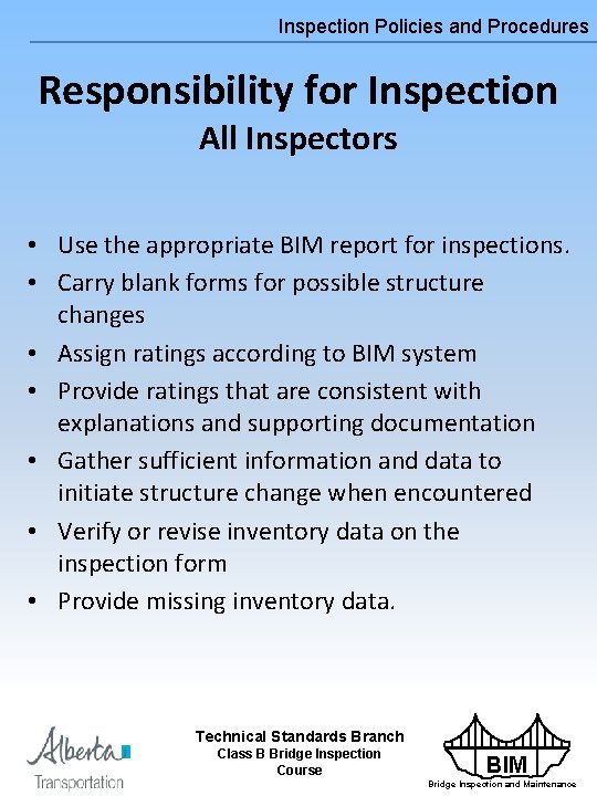 Inspection Policies and Procedures Responsibility for Inspection All Inspectors • Use the appropriate BIM