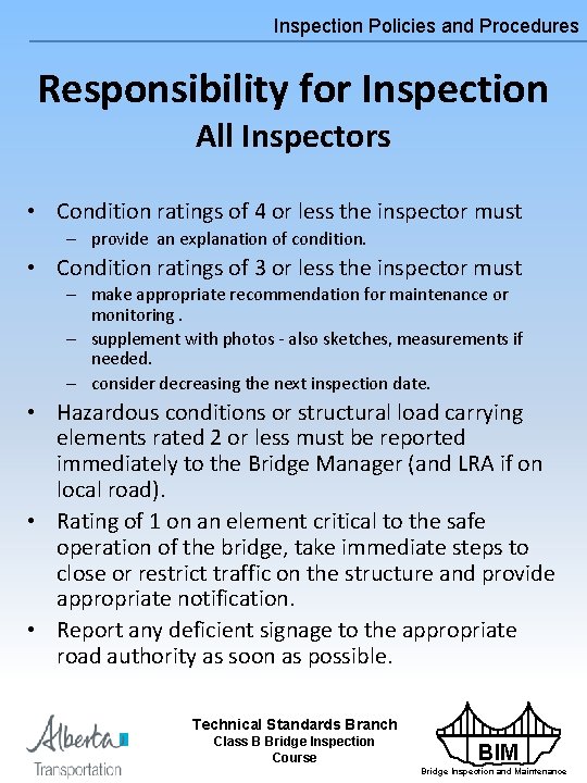 Inspection Policies and Procedures Responsibility for Inspection All Inspectors • Condition ratings of 4