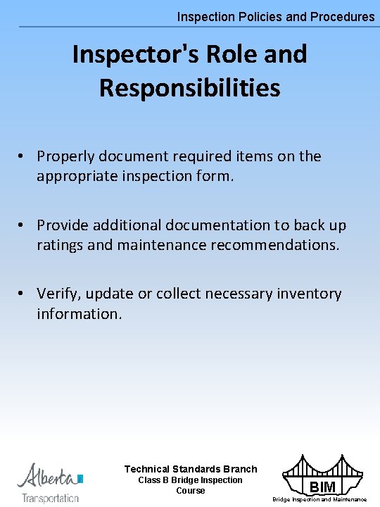 Inspection Policies and Procedures Inspector's Role and Responsibilities • Properly document required items on