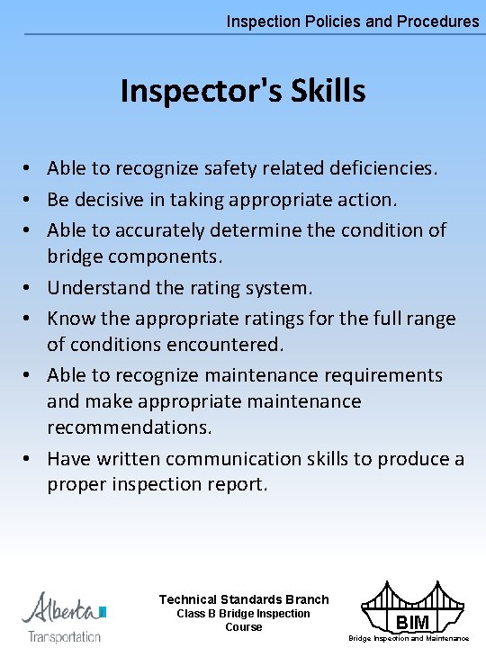 Inspection Policies and Procedures Inspector's Skills • Able to recognize safety related deficiencies. •