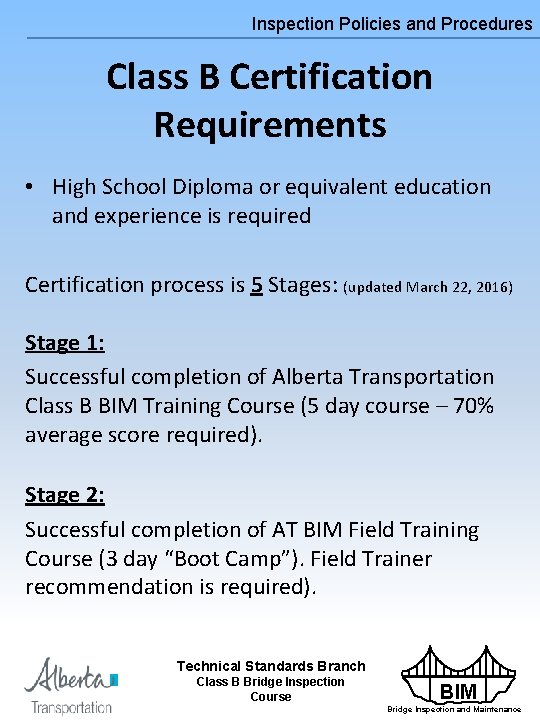 Inspection Policies and Procedures Class B Certification Requirements • High School Diploma or equivalent