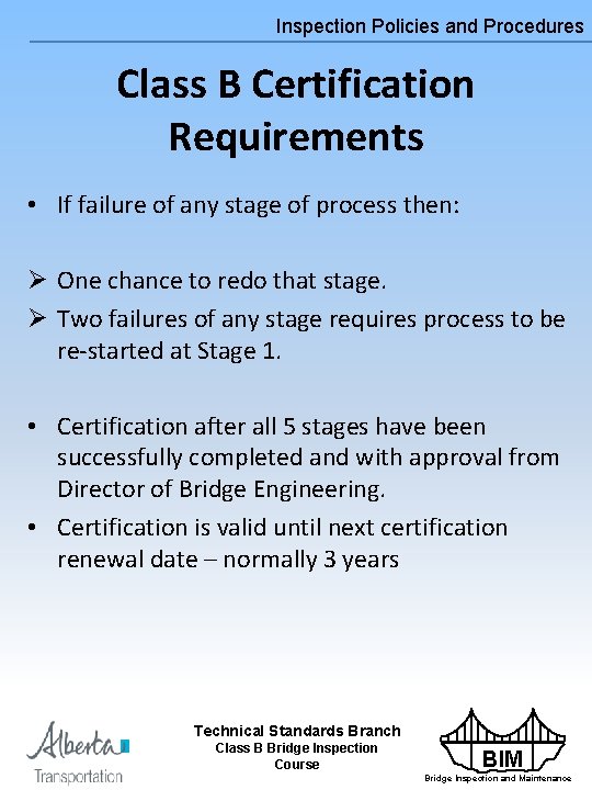 Inspection Policies and Procedures Class B Certification Requirements • If failure of any stage