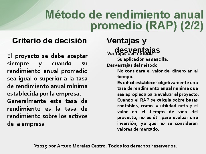 Método de rendimiento anual promedio (RAP) (2/2) Criterio de decisión El proyecto se debe