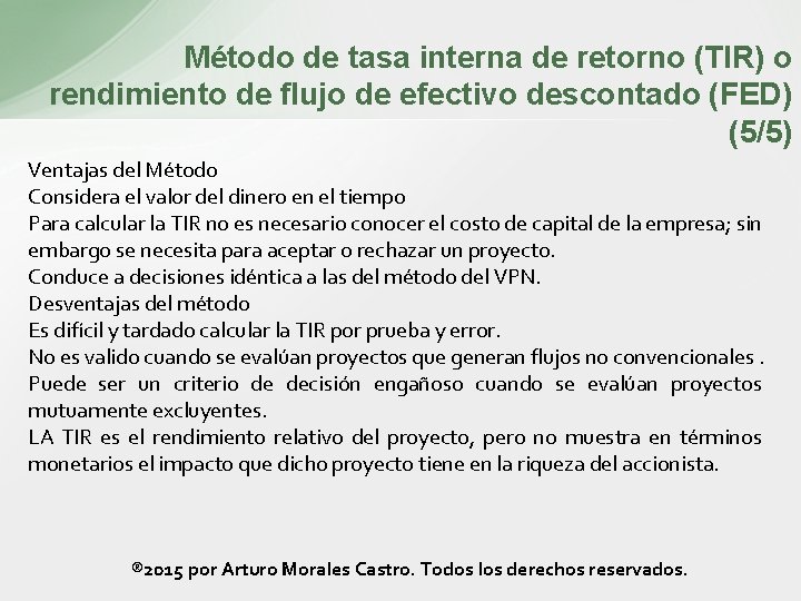 Método de tasa interna de retorno (TIR) o rendimiento de flujo de efectivo descontado Método de tasa interna de retorno (TIR) o rendimiento de flujo de efectivo descontado