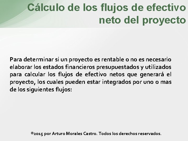 Cálculo de los flujos de efectivo neto del proyecto Para determinar si un proyecto